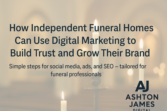 How Independent Funeral Homes Can Use Digital Marketing to Build Trust and Grow Their Brand