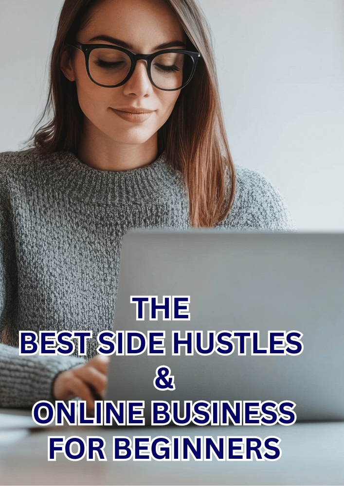 The Best Side Hustles and Online Business for Beginners