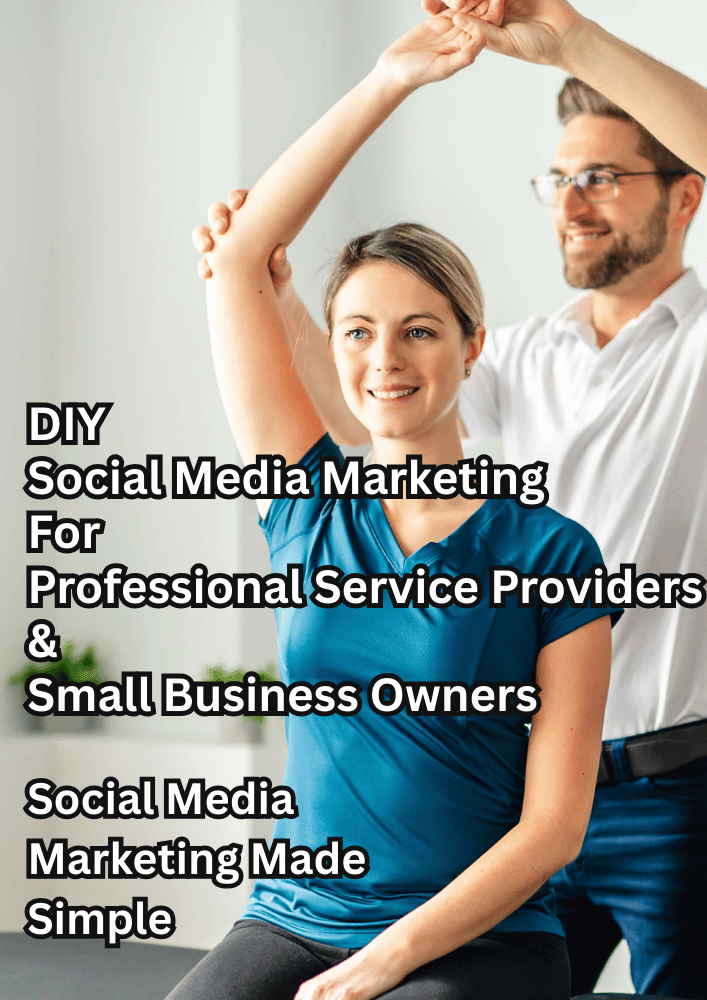 DIY Digital & Social Media Marketing for Professional Service Providers & Small Business Owners